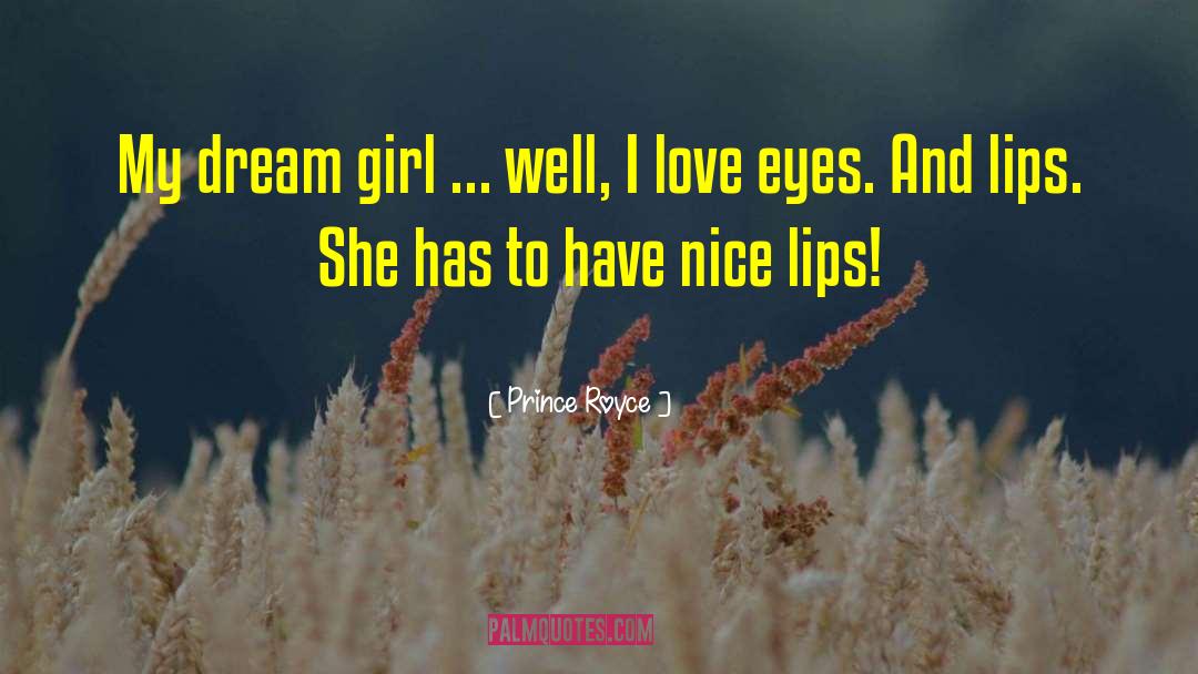 Prince Royce Quotes: My dream girl ... well,