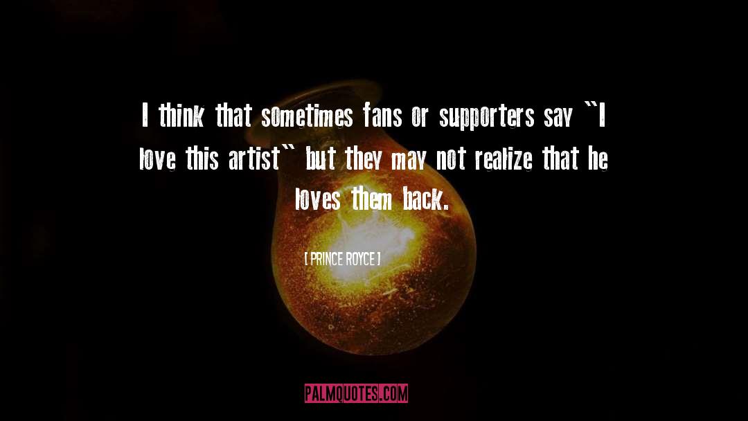 Prince Royce Quotes: I think that sometimes fans