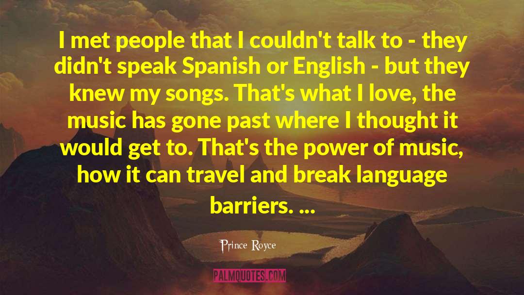 Prince Royce Quotes: I met people that I