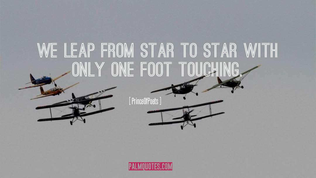 PrinceOfPoets Quotes: We leap from star to