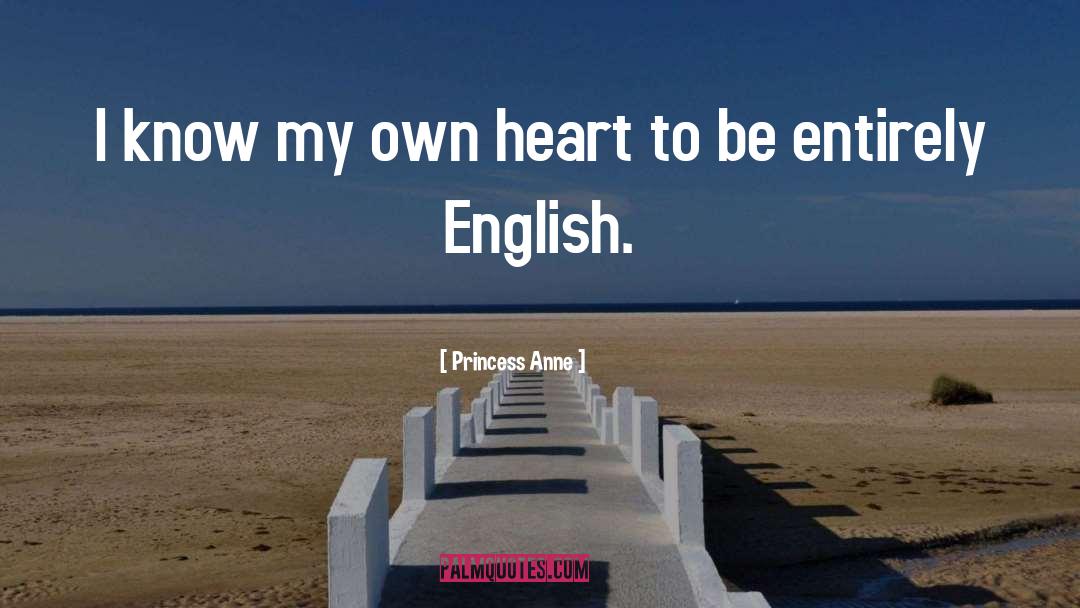 Princess Anne Quotes: I know my own heart