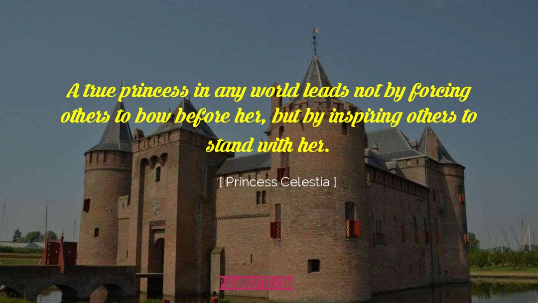 Princess Celestia Quotes: A true princess in any