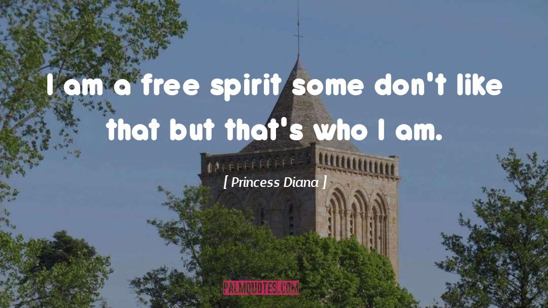 Princess Diana Quotes: I am a free spirit