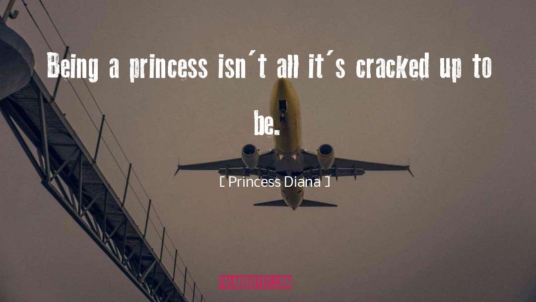 Princess Diana Quotes: Being a princess isn't all