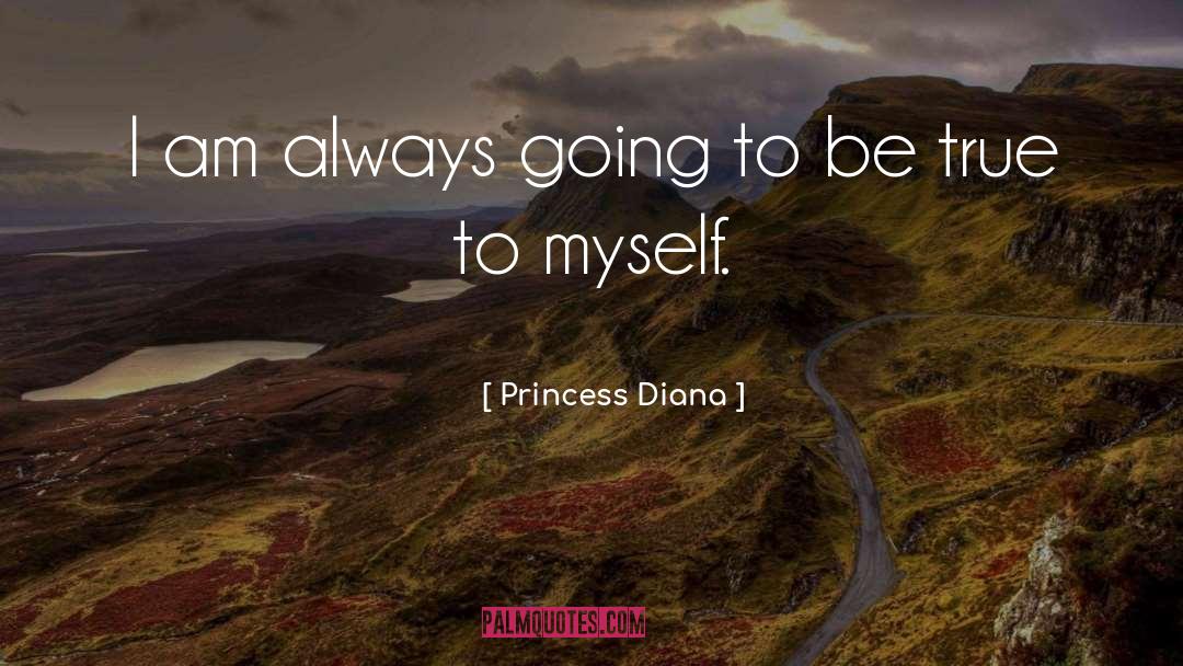 Princess Diana Quotes: I am always going to