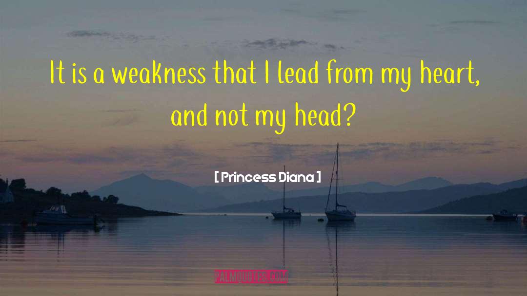 Princess Diana Quotes: It is a weakness that