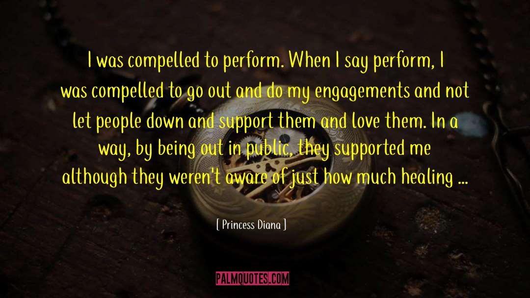 Princess Diana Quotes: I was compelled to perform.