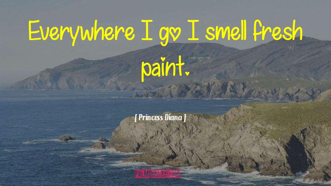 Princess Diana Quotes: Everywhere I go I smell