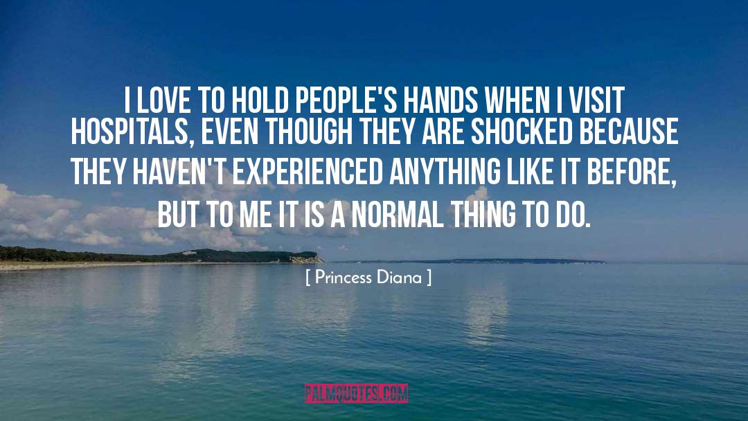 Princess Diana Quotes: I love to hold people's