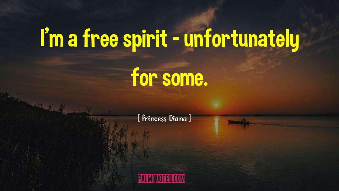 Princess Diana Quotes: I'm a free spirit -