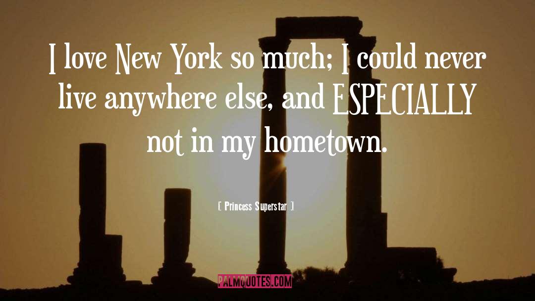 Princess Superstar Quotes: I love New York so