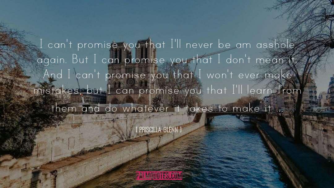 Priscilla Glenn Quotes: I can't promise you that