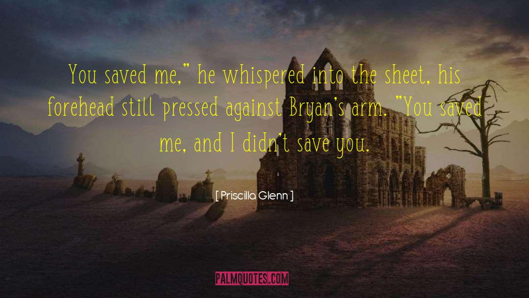 Priscilla Glenn Quotes: You saved me,