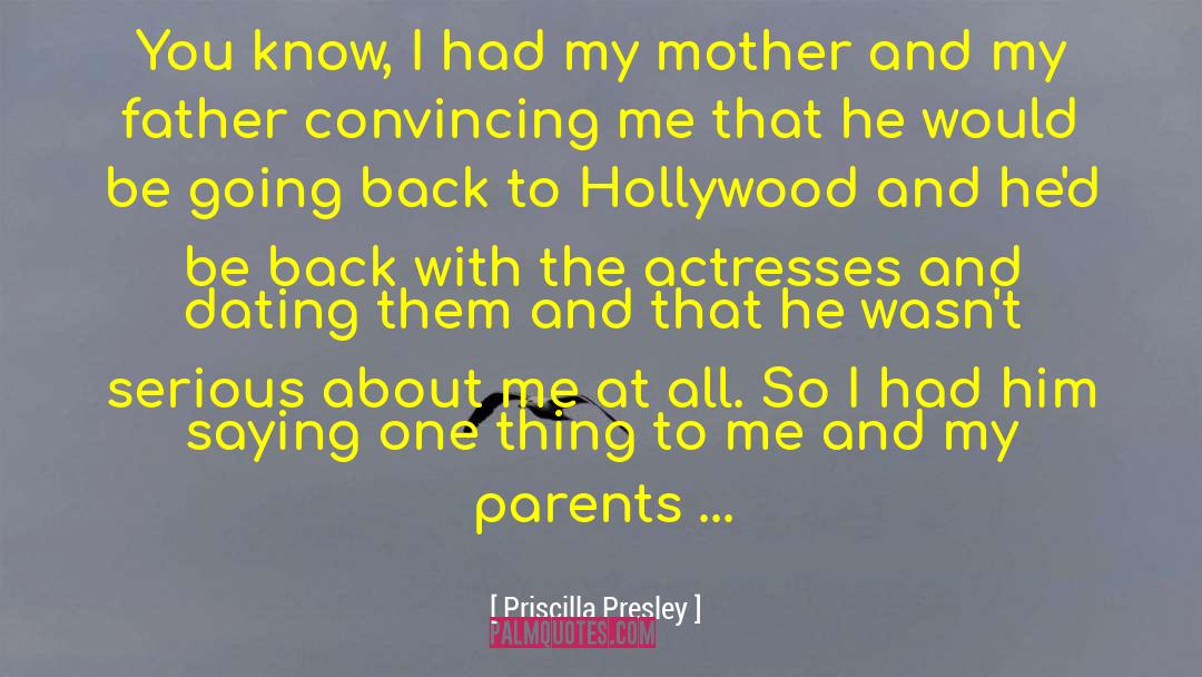 Priscilla Presley Quotes: You know, I had my