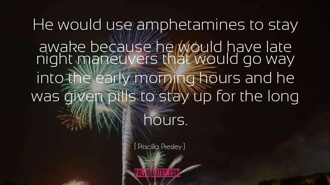 Priscilla Presley Quotes: He would use amphetamines to