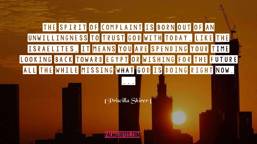Priscilla Shirer Quotes: The spirit of complaint is