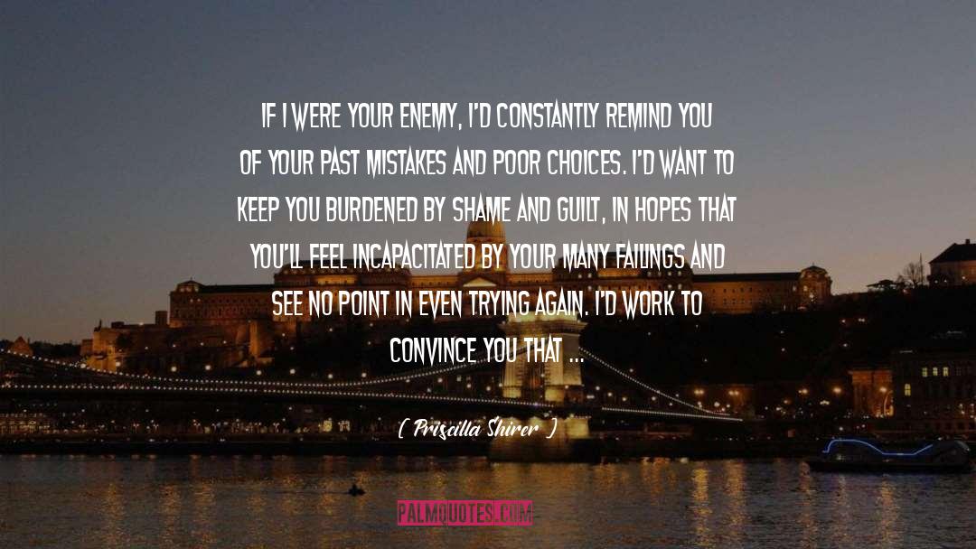 Priscilla Shirer Quotes: If I were your enemy,