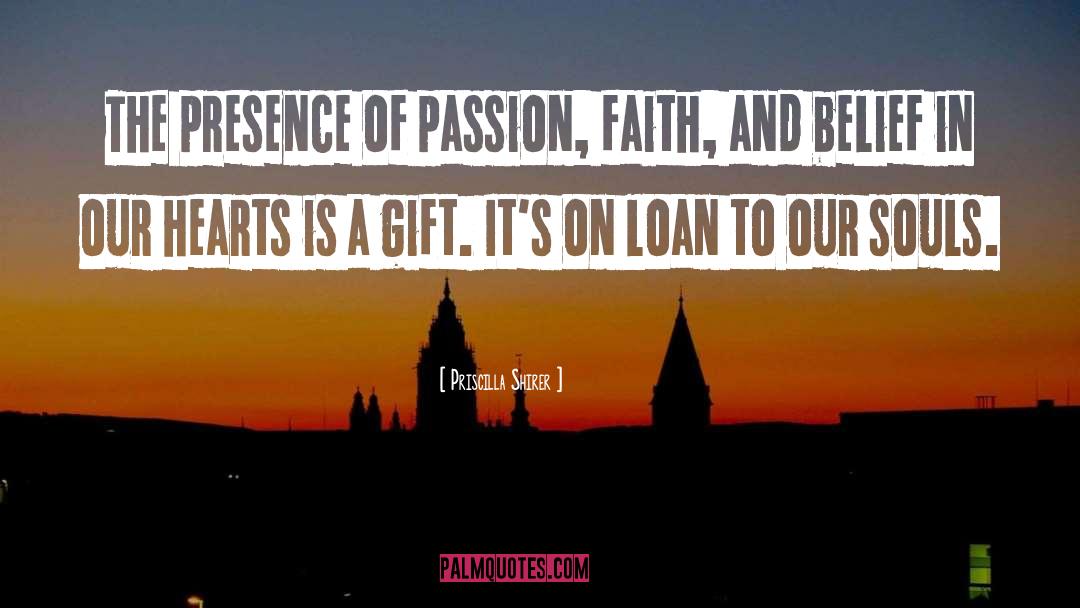 Priscilla Shirer Quotes: The presence of passion, faith,