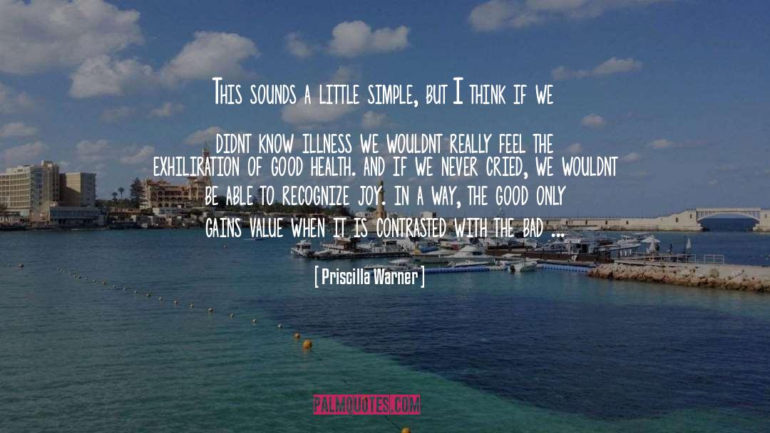 Priscilla Warner Quotes: This sounds a little simple,