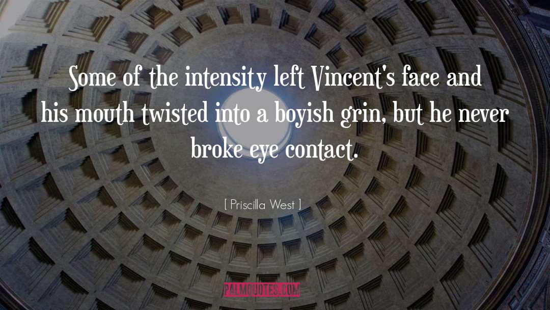 Priscilla West Quotes: Some of the intensity left
