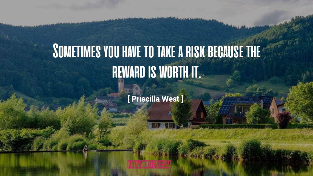 Priscilla West Quotes: Sometimes you have to take