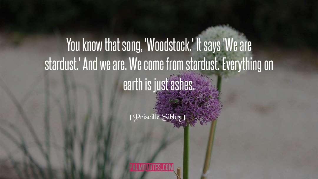 Priscille Sibley Quotes: You know that song, 'Woodstock.'