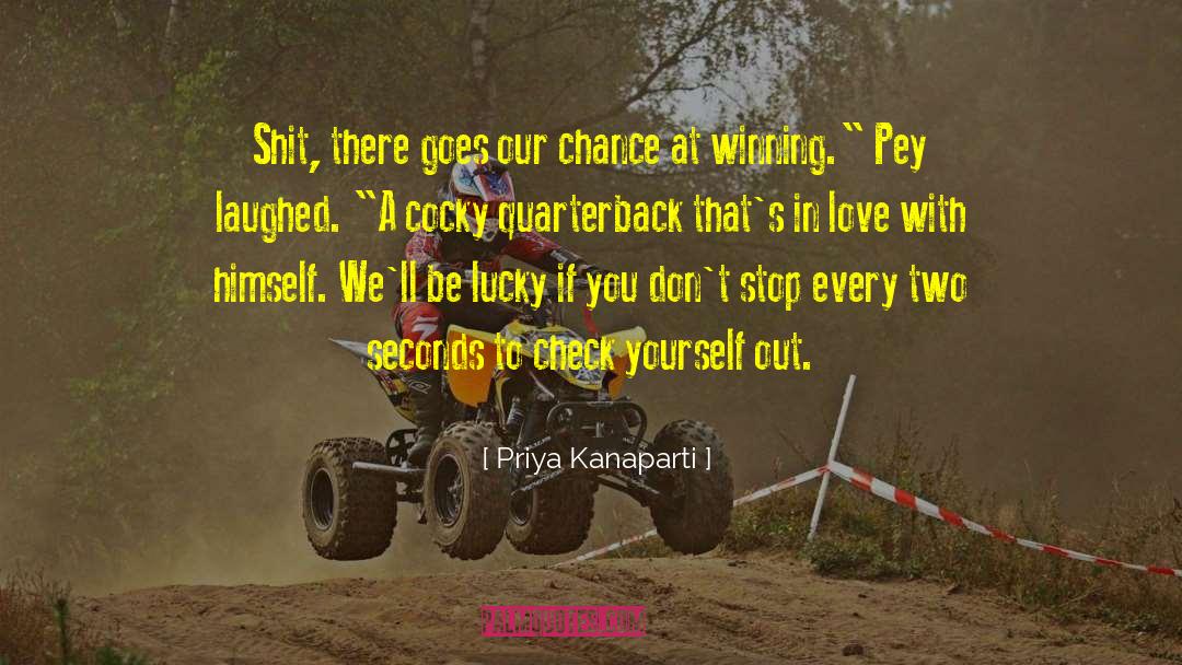 Priya Kanaparti Quotes: Shit, there goes our chance