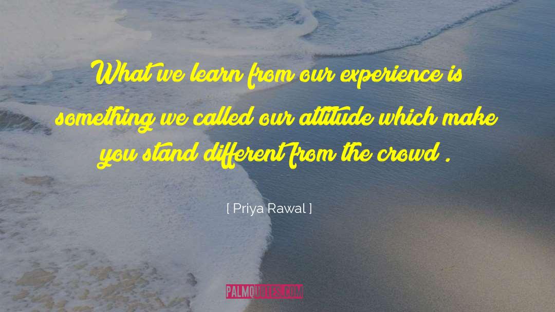 Priya Rawal Quotes: What we learn from our