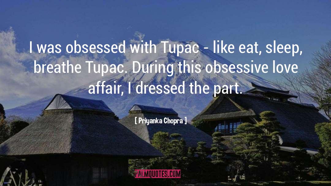 Priyanka Chopra Quotes: I was obsessed with Tupac