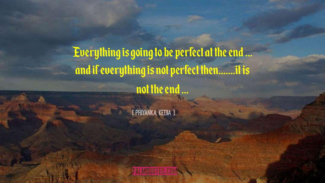 Priyanka Kedia Quotes: Everything is going to be