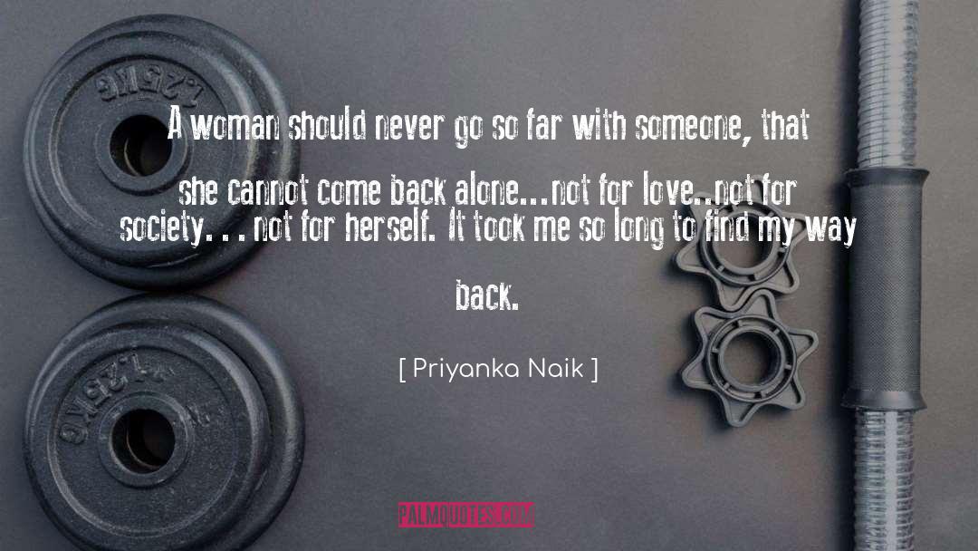 Priyanka Naik Quotes: A woman should never go
