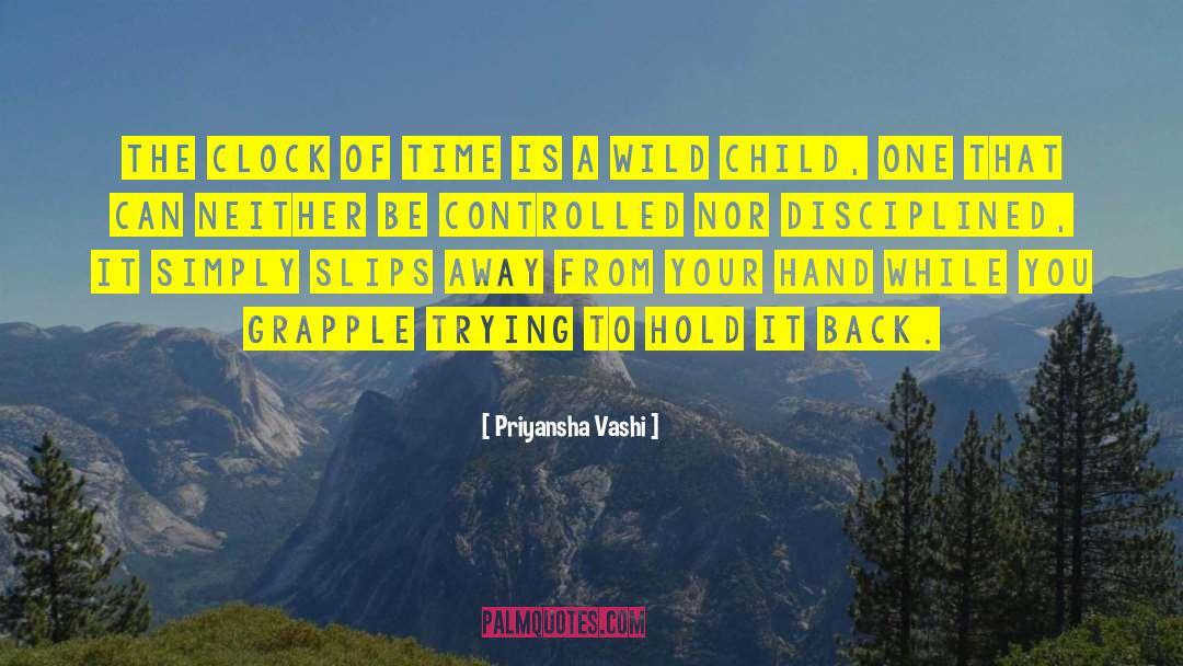 Priyansha Vashi Quotes: The clock of time is