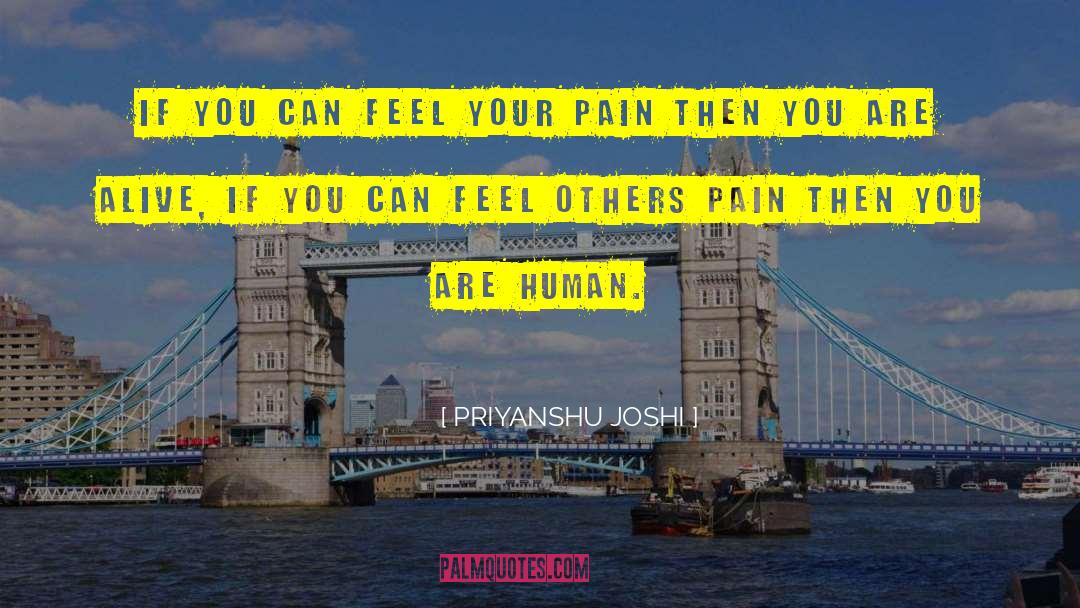 PRIYANSHU JOSHI Quotes: If you can feel your