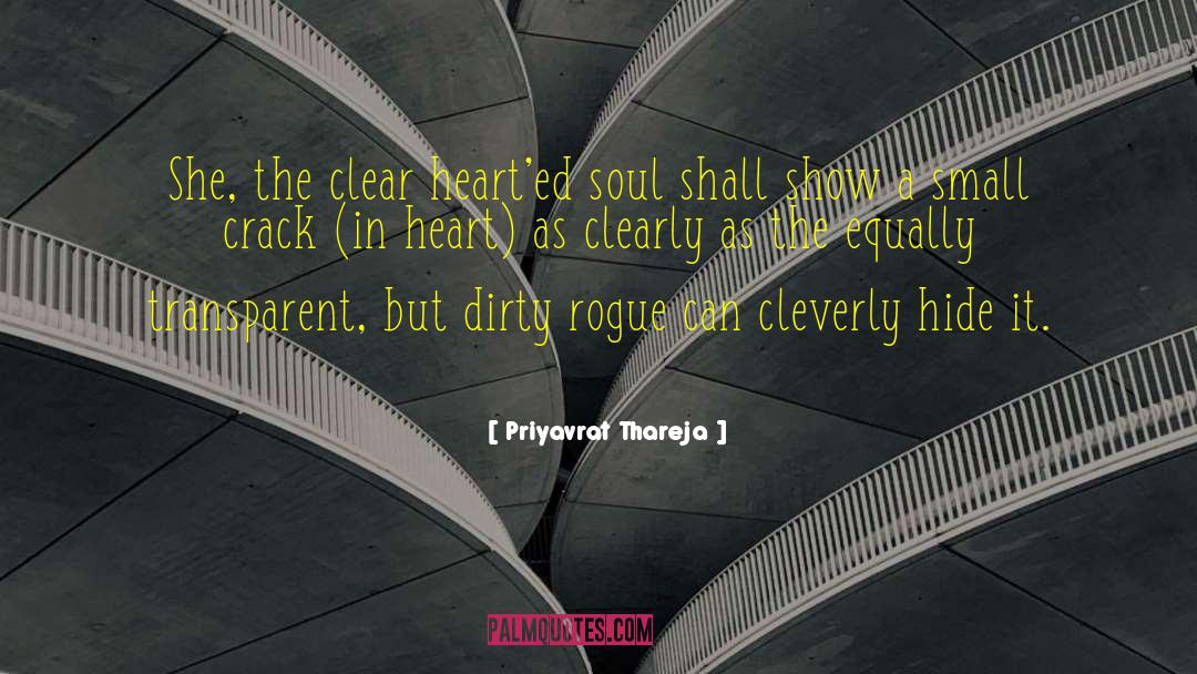 Priyavrat Thareja Quotes: She, the clear heart'ed soul