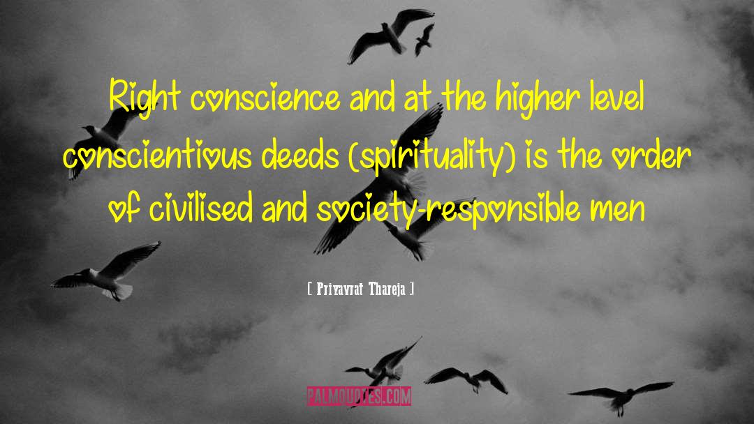 Priyavrat Thareja Quotes: Right conscience and at the