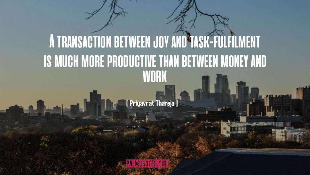 Priyavrat Thareja Quotes: A transaction between joy and