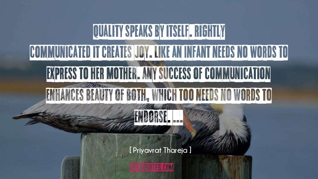 Priyavrat Thareja Quotes: Quality speaks by itself. Rightly