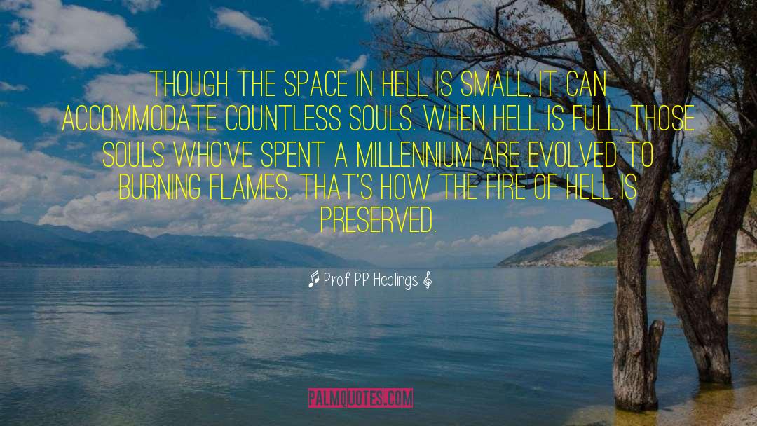 Prof PP Healings Quotes: Though the space in hell