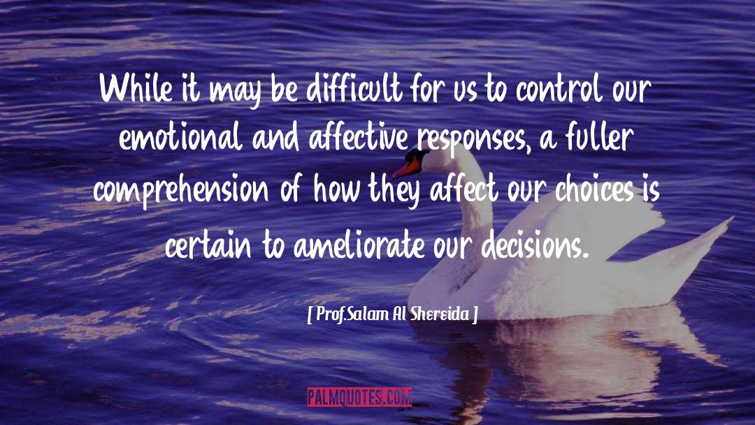 Prof.Salam Al Shereida Quotes: While it may be difficult