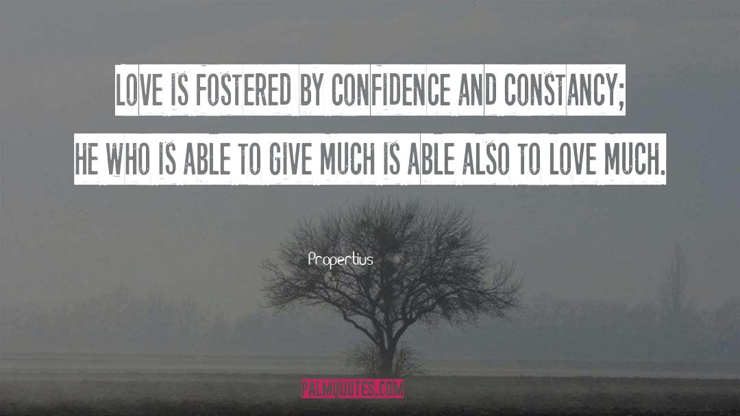 Propertius Quotes: Love is fostered by confidence