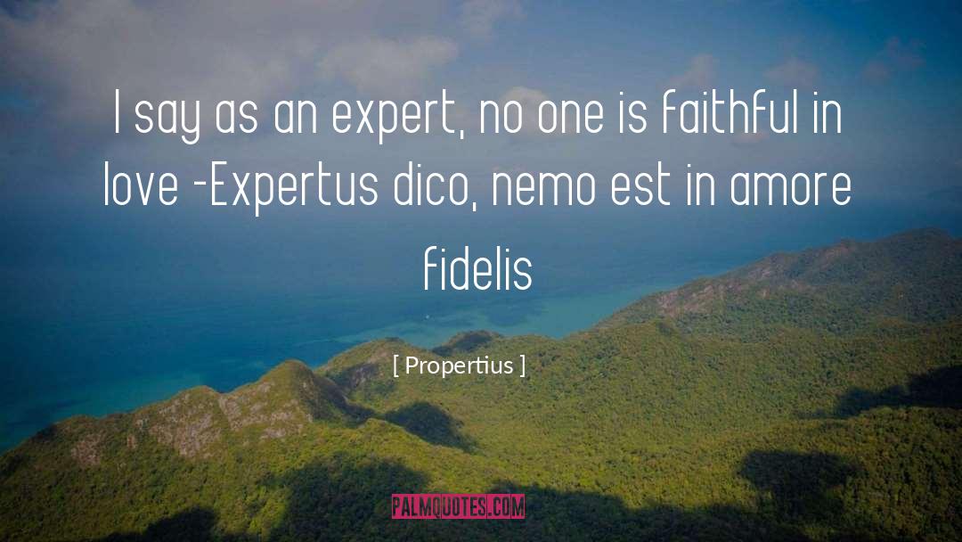 Propertius Quotes: I say as an expert,