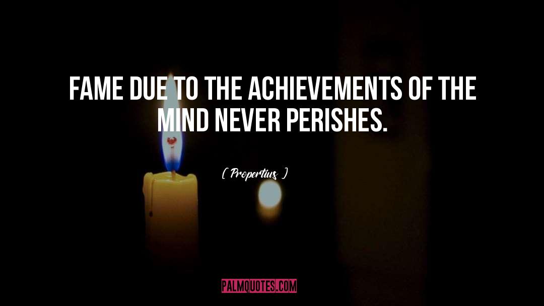 Propertius Quotes: Fame due to the achievements