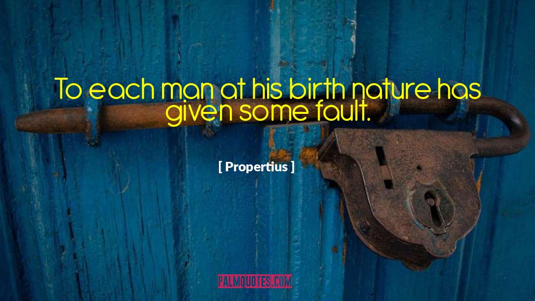 Propertius Quotes: To each man at his