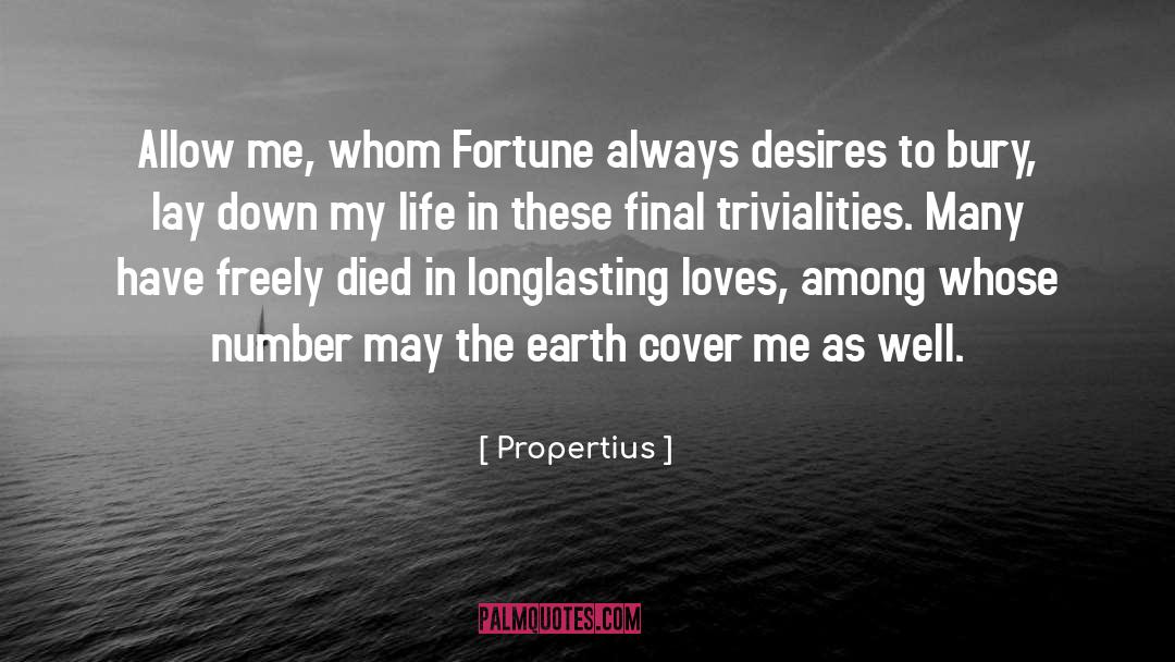 Propertius Quotes: Allow me, whom Fortune always