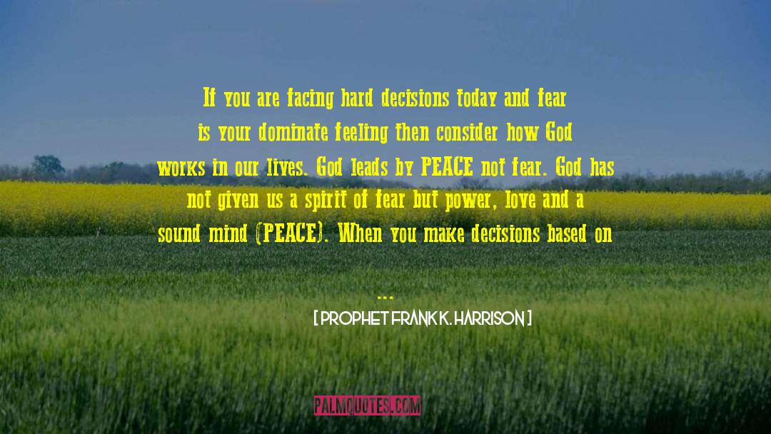 Prophet Frank K. Harrison Quotes: If you are facing hard