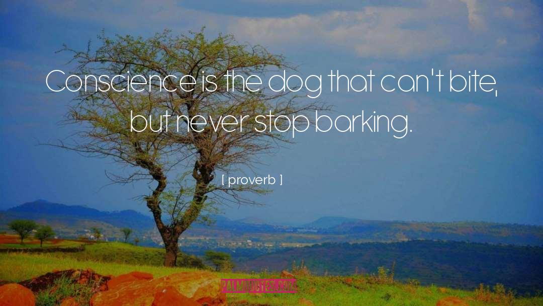 Proverb Quotes: Conscience is the dog that