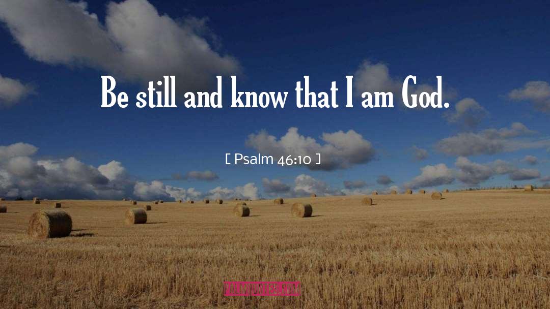 Psalm 46:10 Quotes: Be still and know that
