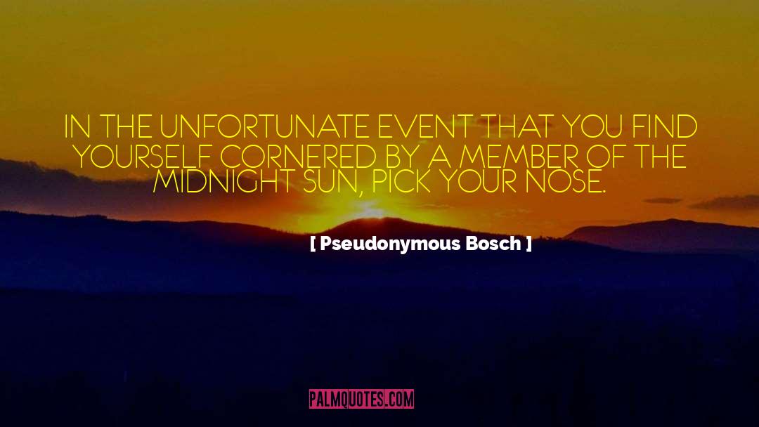 Pseudonymous Bosch Quotes: IN THE UNFORTUNATE EVENT THAT