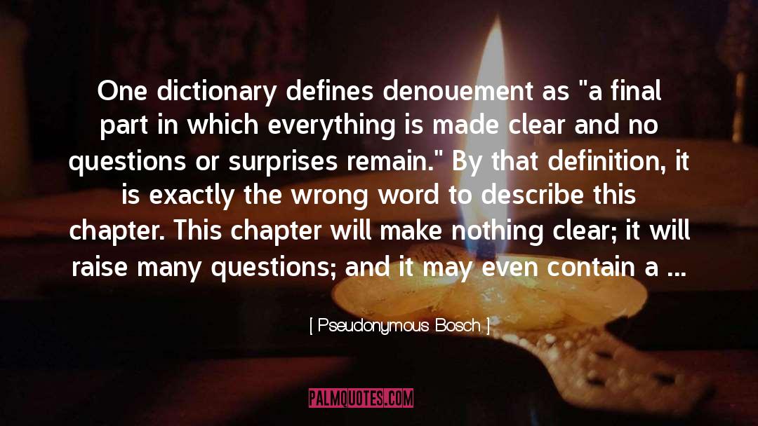 Pseudonymous Bosch Quotes: One dictionary defines denouement as