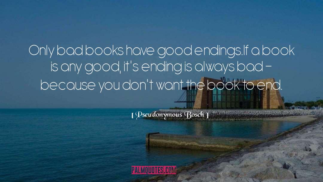 Pseudonymous Bosch Quotes: Only bad books have good